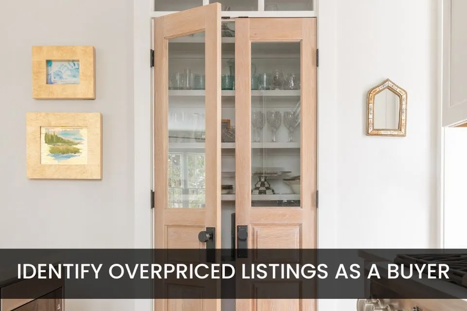 How to Identify Overpriced Listings as a Buyer