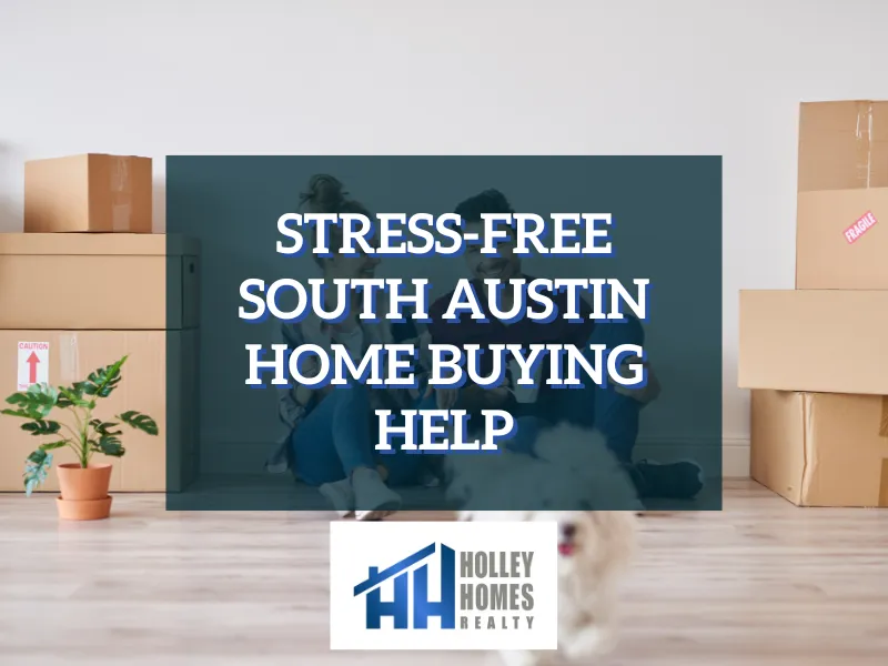 Stress-Free South Austin Home Buying Help