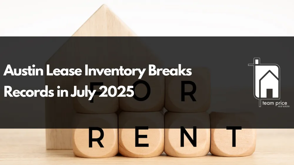 Austin Lease Inventory Breaks Records in July 2025 | Market Report by Team Price