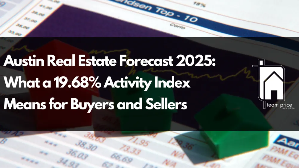 Austin Real Estate Forecast 2025: What a 19.68% Activity Index Means for Buyers and Sellers