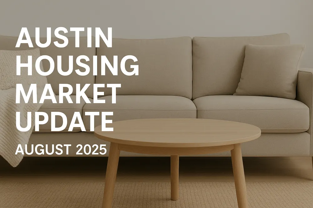 Austin Housing Market Update – August 2025