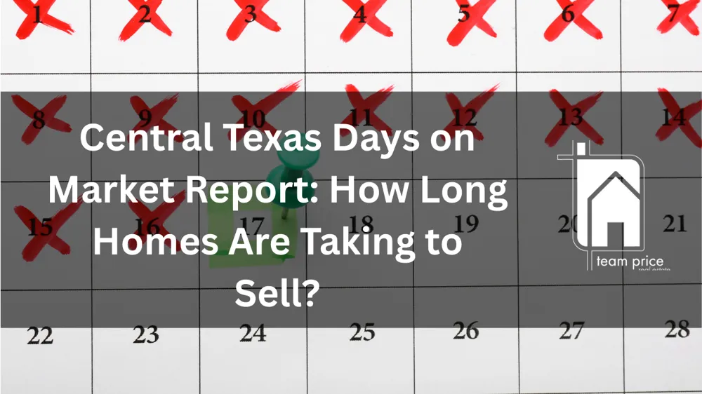 Central Texas Days on Market Report: How Long Homes Are Taking to Sell?