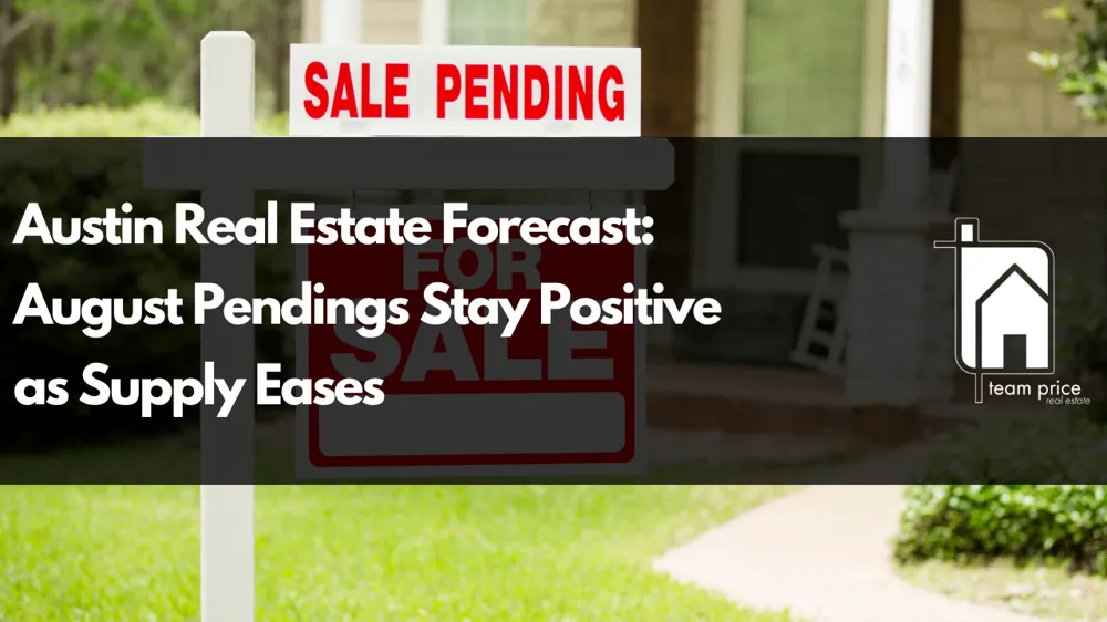 Austin Real Estate Forecast: August Pendings Stay Positive as Supply Eases