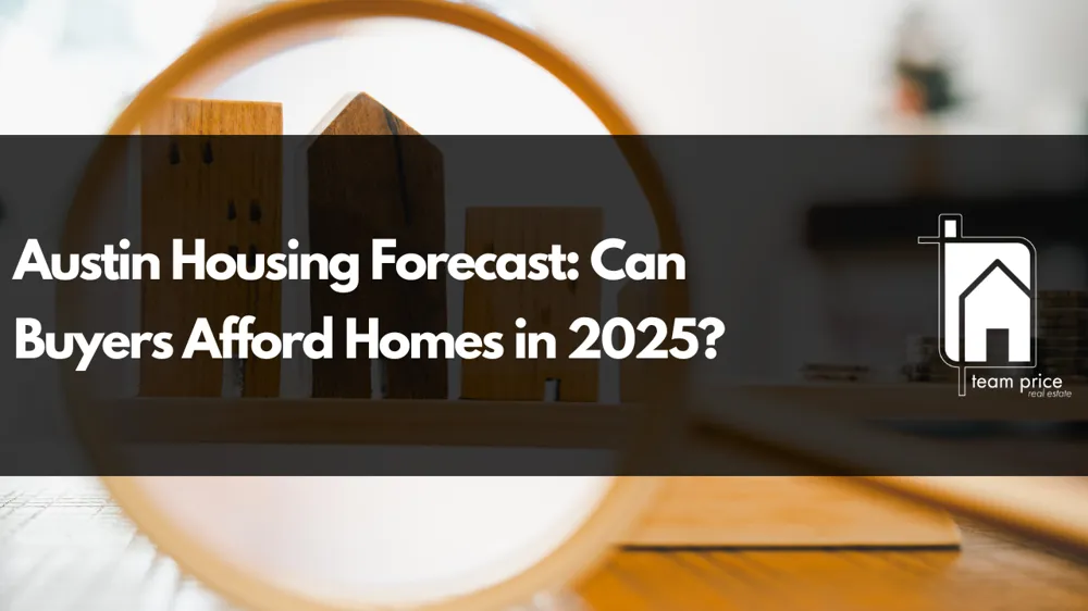 Austin Housing Forecast: Can Buyers Afford Homes in 2025?