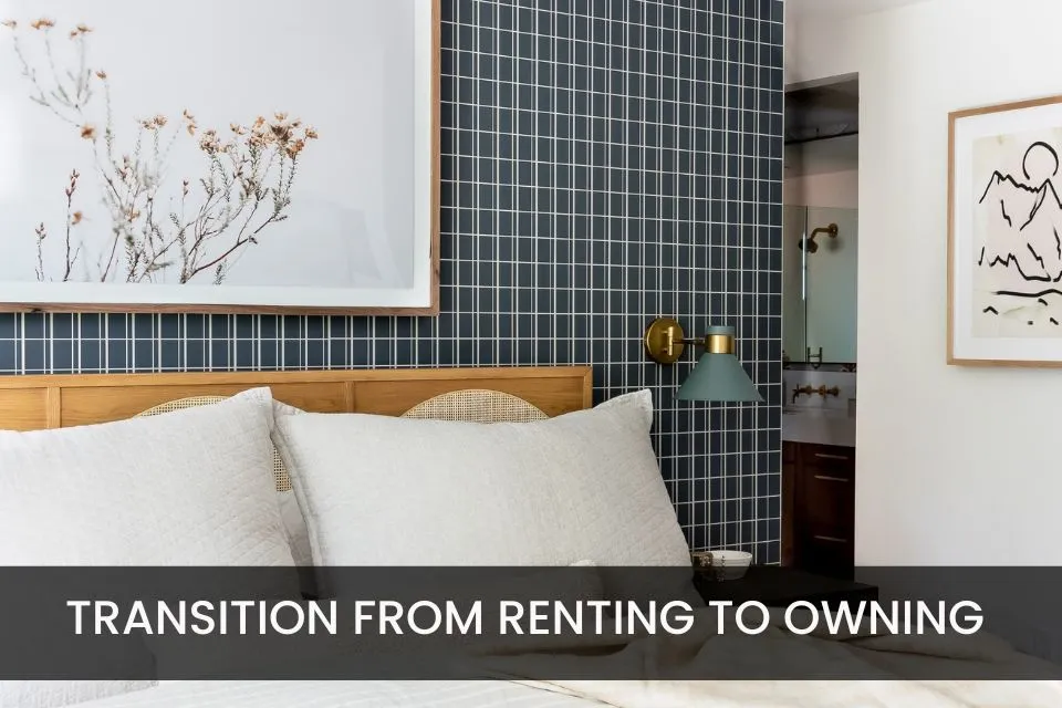 How to Transition from Renting to Owning Seamlessly