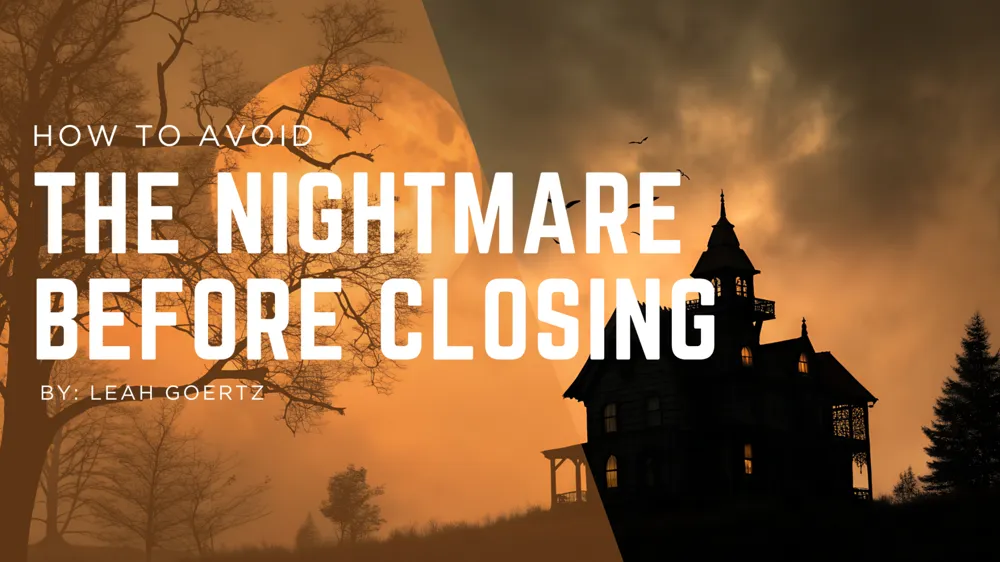 How to Avoid the Nightmare Before Closing