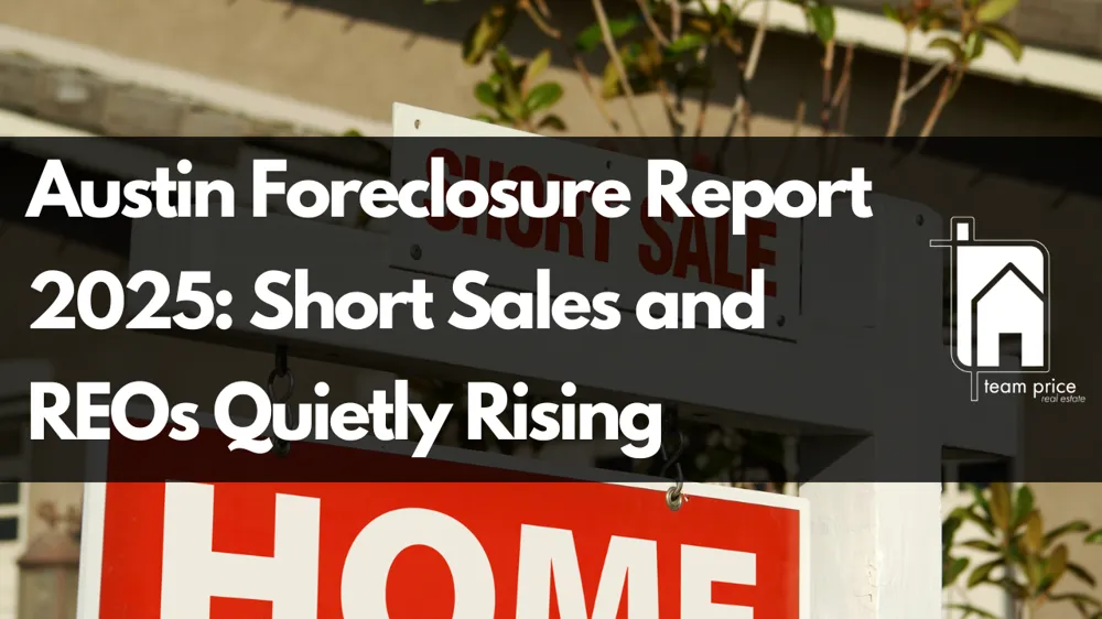 Austin Foreclosure Report 2025: Short Sales and REOs Quietly Rising
