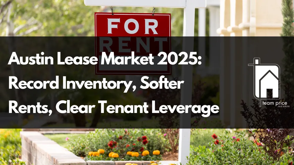 Austin Lease Market 2025: Record Inventory, Softer Rents, Clear Tenant Leverage